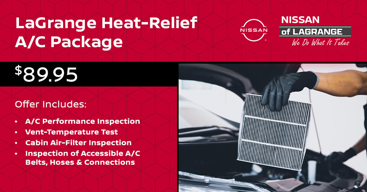 LaGrange Heat-Relief A/C Package, $89.95 at Nissan of LaGrange